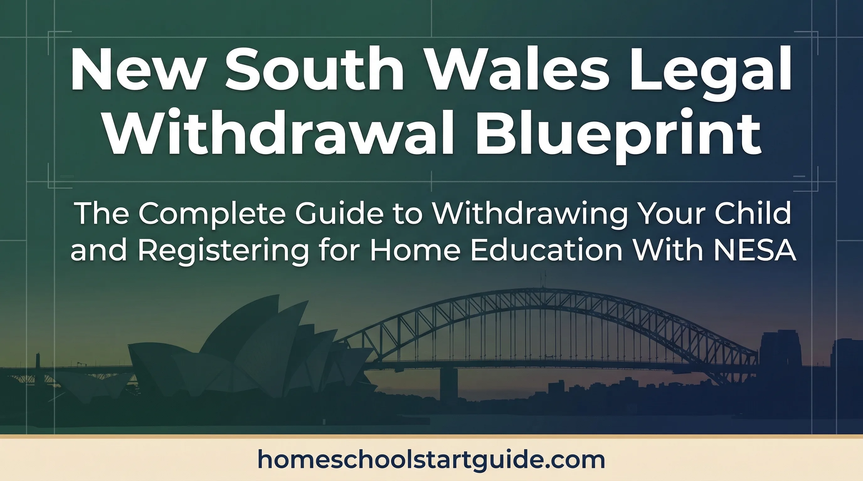 New South Wales Legal Withdrawal Blueprint — Your Complete Guide to Withdrawing from School and Registering for Home Education in NSW