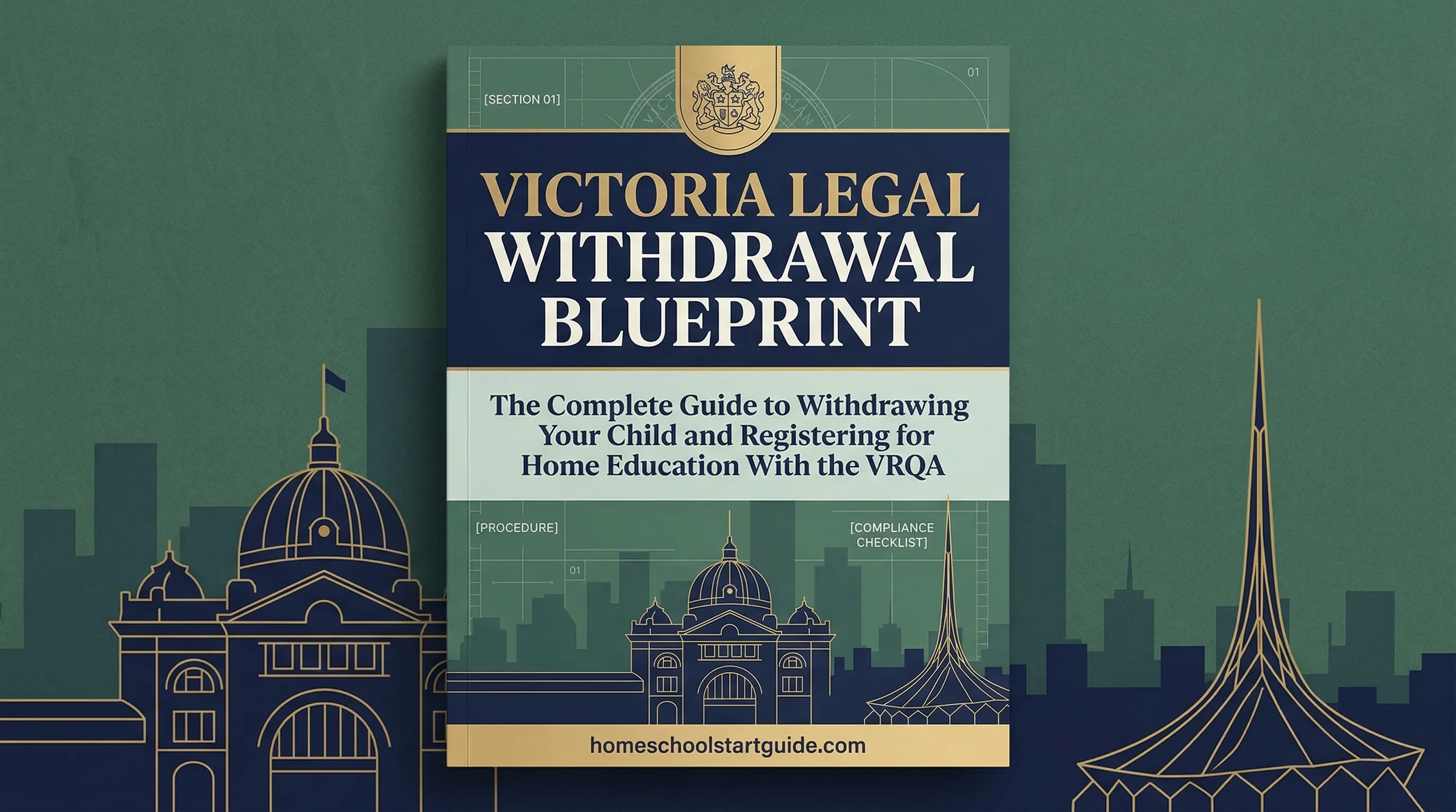 Victoria Legal Withdrawal Blueprint — Your Complete Guide to Withdrawing from School and Registering for Home Education in Victoria