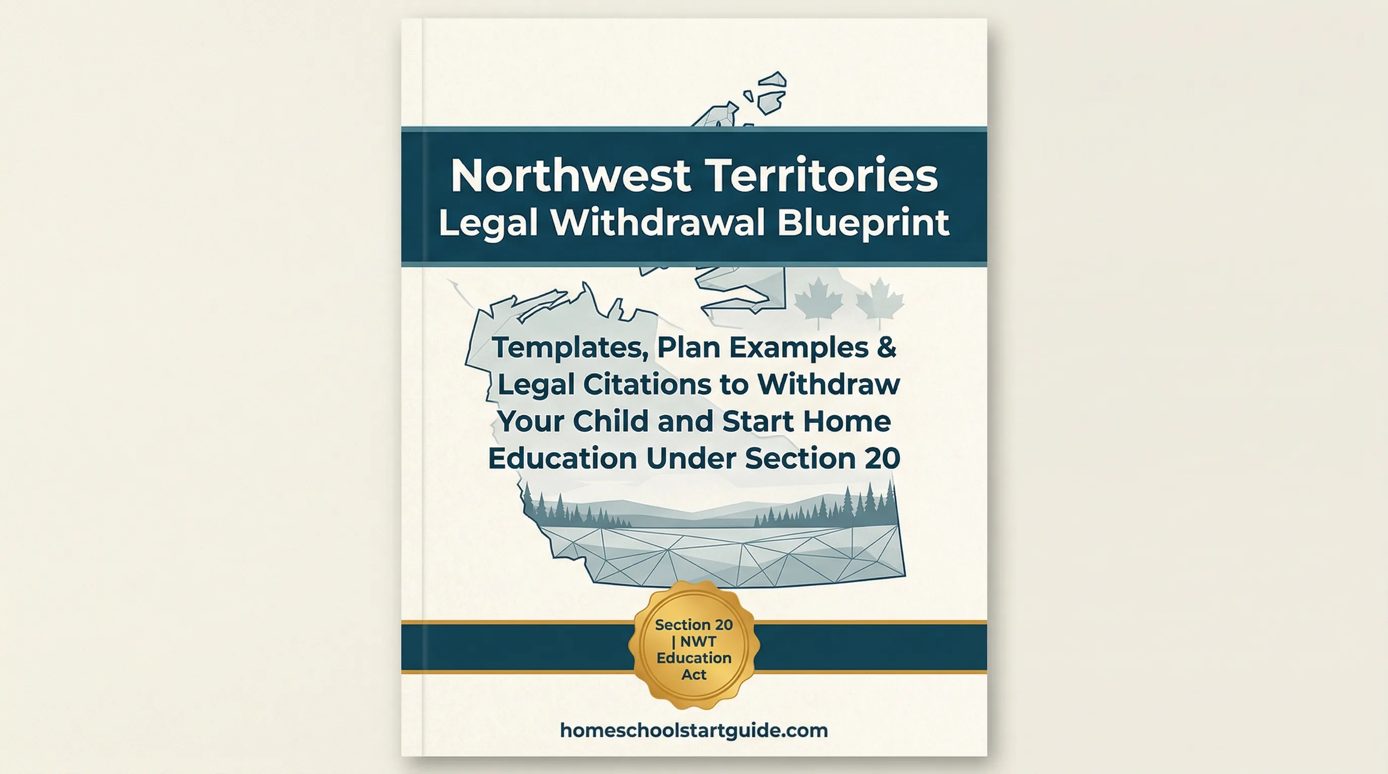 Northwest Territories Legal Withdrawal Blueprint — Your Complete Guide to Legally Withdrawing from School to Homeschool in the NWT