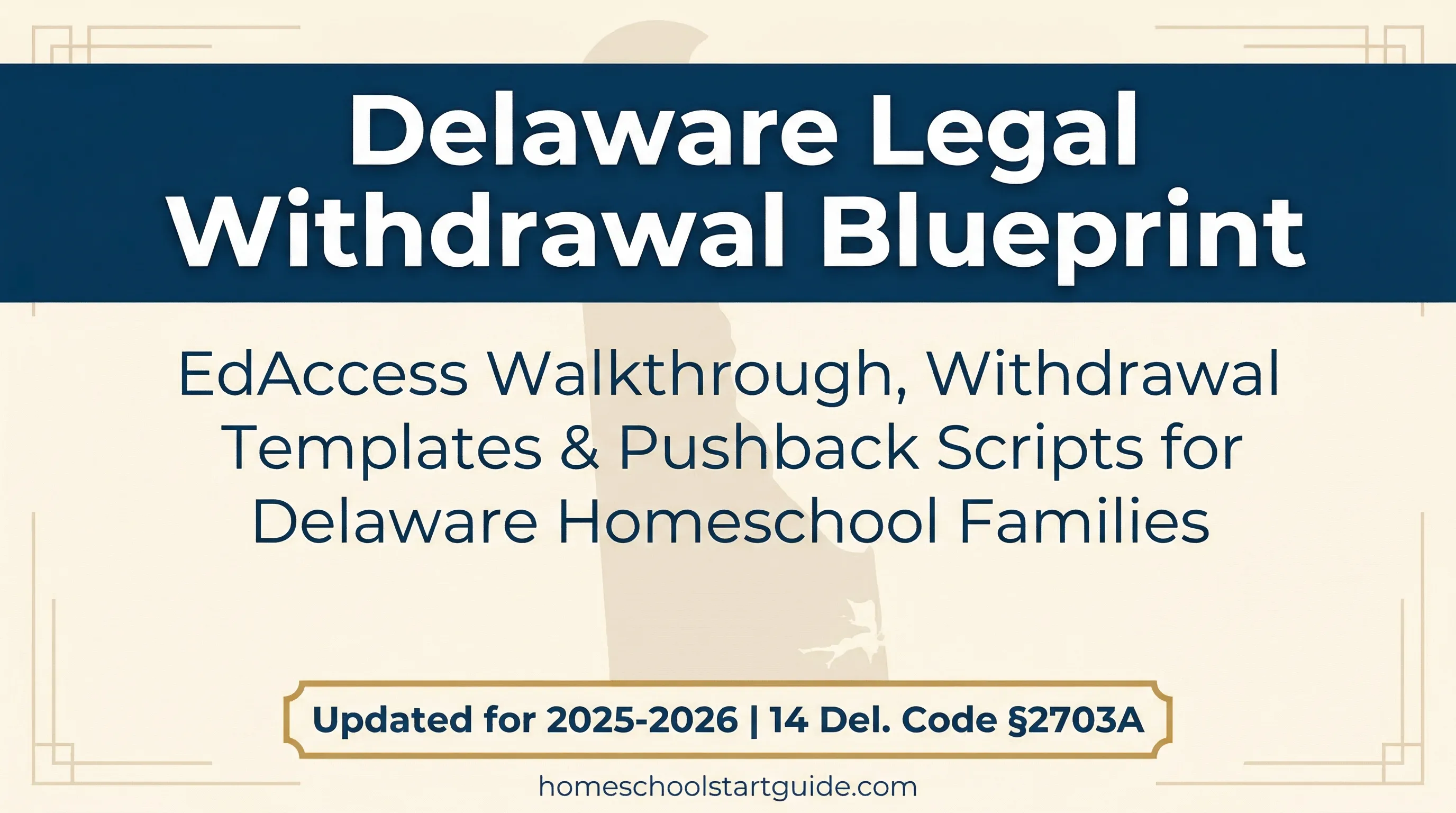 Delaware Legal Withdrawal Blueprint — Your Complete Guide to Legally Withdrawing from School to Homeschool in Delaware