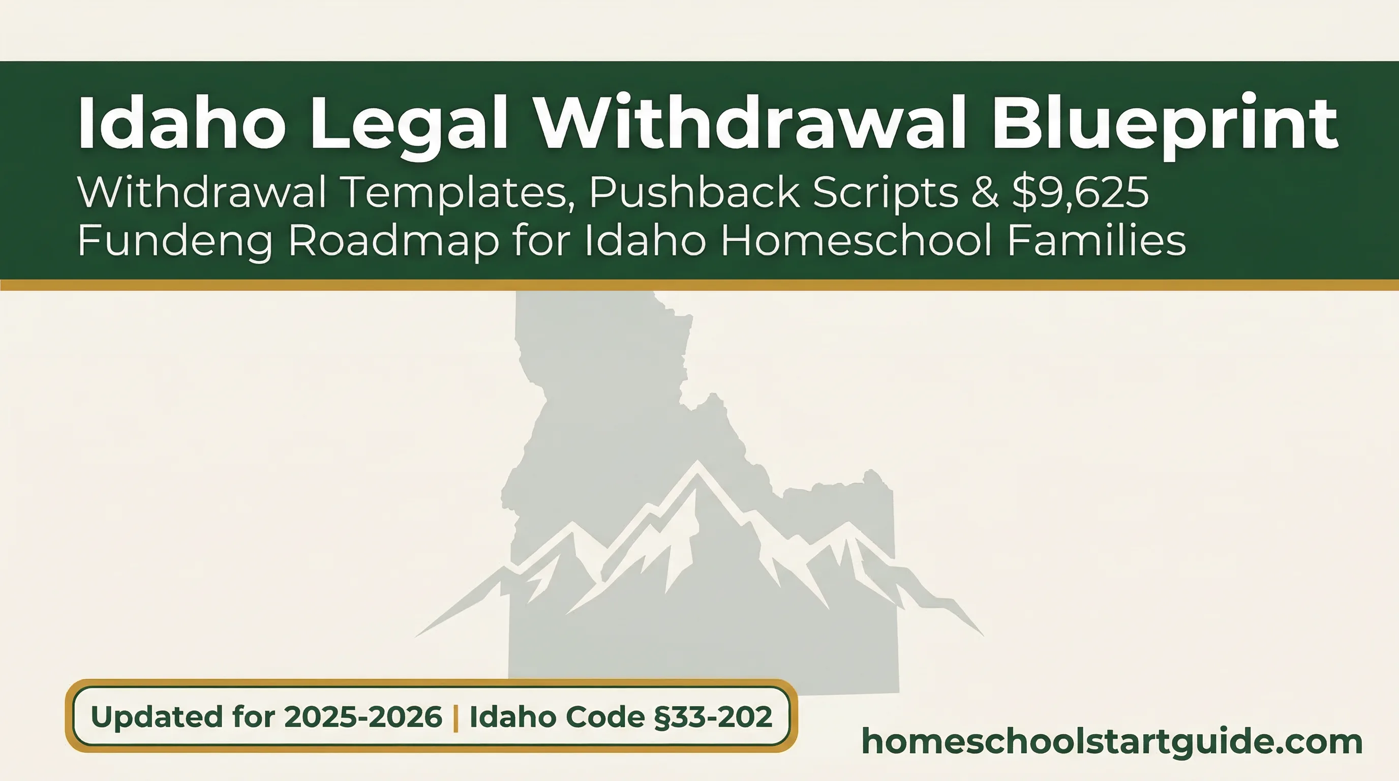 Idaho Legal Withdrawal Blueprint — Your Complete Guide to Legally Withdrawing from School to Homeschool in Idaho