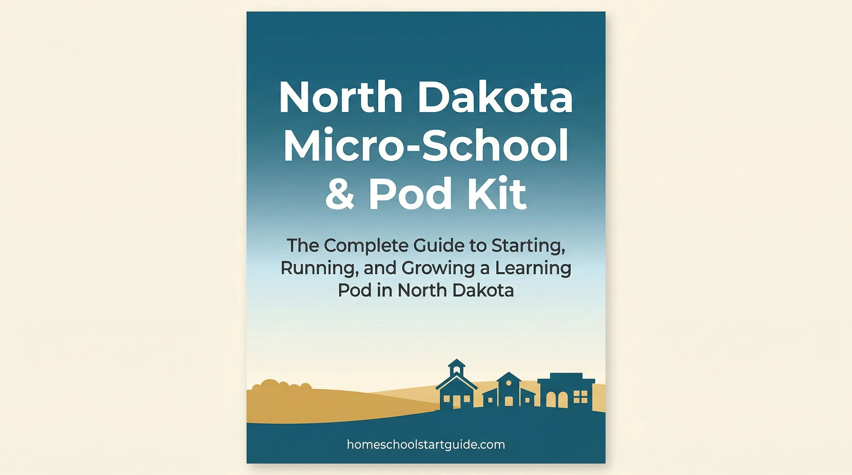 North Dakota Micro-School & Pod Kit — The Complete Blueprint to Start, Run, and Legally Protect a Learning Pod in North Dakota