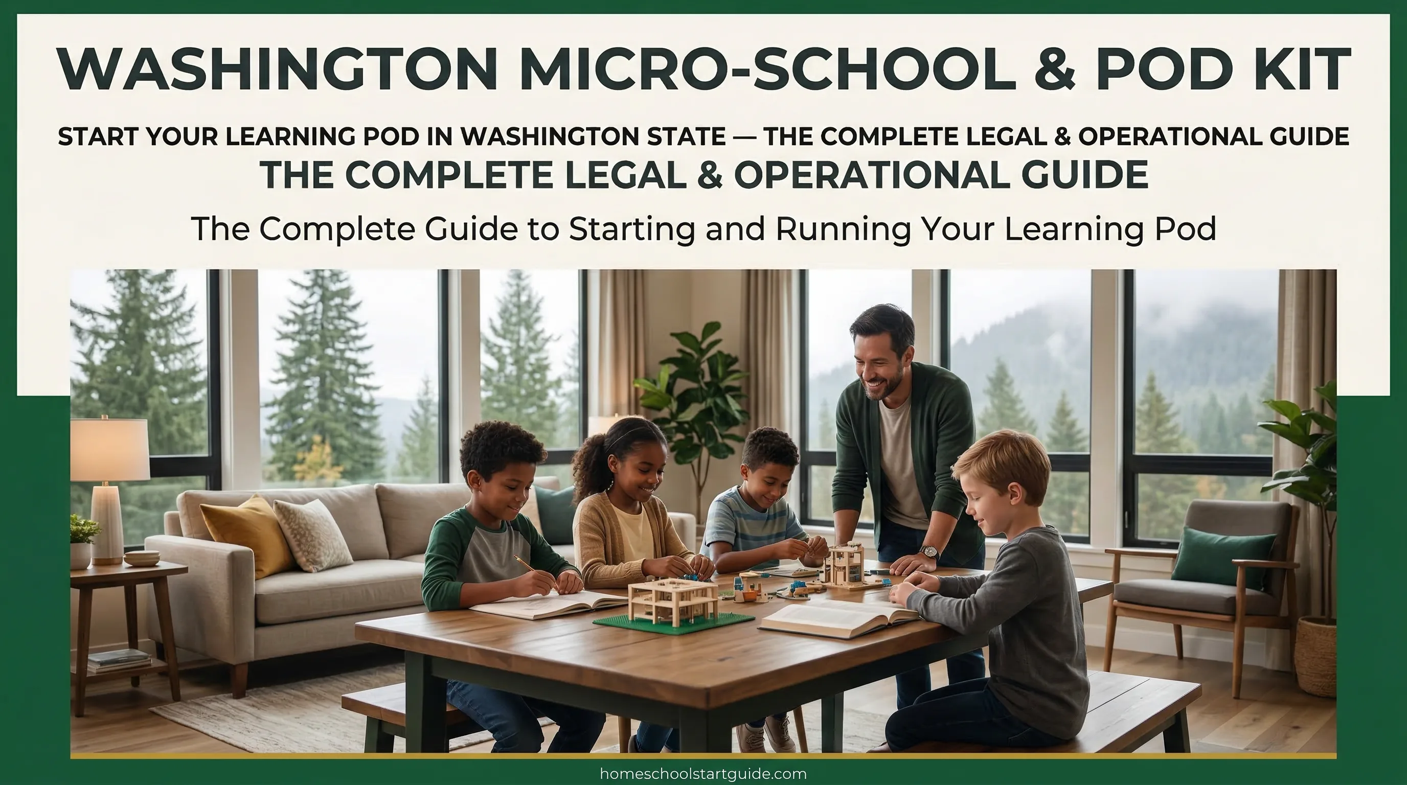 Washington Micro-School & Pod Kit — The Complete Blueprint to Start, Run, and Legally Protect a Learning Pod in Washington State